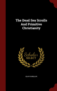The Dead Sea Scrolls and Primitive Christianity