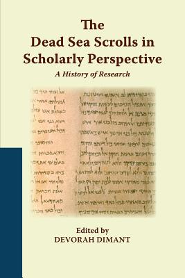 The Dead Sea Scrolls in Scholarly Perspective: A History of Research - Dimant, Devorah (Editor)