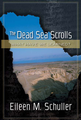 The Dead Sea Scrolls: What Have We Learned? - Schuller, Eileen M