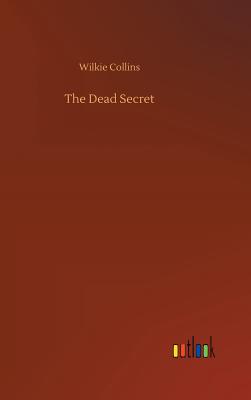 The Dead Secret - Collins, Wilkie