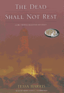 The Dead Shall Not Rest: A Dr. Thomas Silkstone Mystery - Harris, Tessa, and Vance, Simon (Read by)