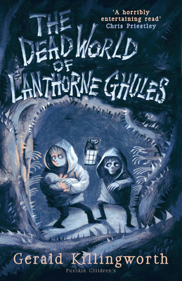 The Dead World of Lanthorne Ghules - Killingworth, Gerald, and Priestley, Chris (Designer)