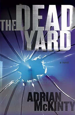 The Dead Yard - McKinty, Adrian