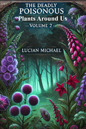 The Deadly Poisonous Plants Around Us- volume 2