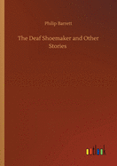 The Deaf Shoemaker and Other Stories