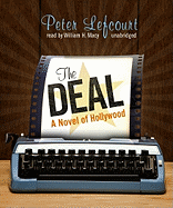 The Deal: A Novel of Hollywood - Lefcourt, Peter, and Macy, William H (Read by)