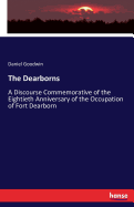 The Dearborns: A Discourse Commemorative of the Eightieth Anniversary of the Occupation of Fort Dearborn