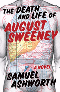 The Death and Life of August Sweeney: A Novel