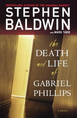 The Death and Life of Gabriel Phillips - Baldwin, Stephen