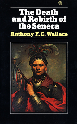 The Death and Rebirth of the Seneca - Wallace, Anthony