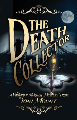 The Death Collector: A Victorian Murder Mystery - Mount, Toni