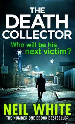 The Death Collector - White, Neil