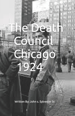 The Death Council. Chicago 1924 - Sylvester, John S, Sr.