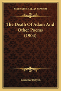 The Death of Adam and Other Poems (1904)