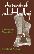 The Death of Al-Hallaj: A Dramatic Narrative