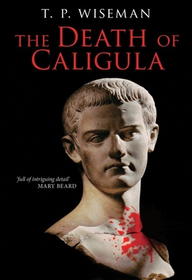 The Death of Caligula: Flavius Josephus - Wiseman, T. P. (Translated with commentary by)