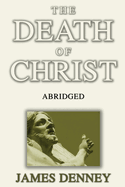 The Death of Christ, Abridged