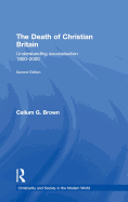 The Death of Christian Britain: Understanding Secularisation, 1800-2000