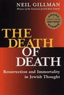 The Death of Death: Resurrection and Immortality in Jewish Thought