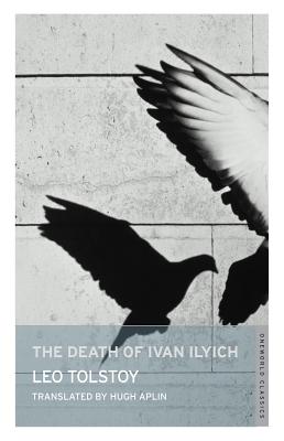 The Death of Ivan Ilyich - Tolstoy, Leo, and Aplin, Hugh (Translated by)
