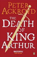 The Death of King Arthur: The Immortal Legend