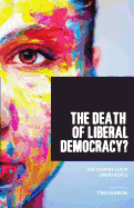 The Death of Liberal Democracy?