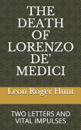 The Death of Lorenzo De' Medici: Two Letters & Vital Impulses