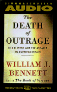 The Death of Outrage: Bill Clinton and the Assault on American Ideals