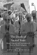 The Death of Sacred Texts: Ritual Disposal and Renovation of Texts in World Religions