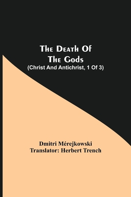 The Death of the Gods (Christ and Antichrist, 1 of 3) - Merejkowski, Dmitri