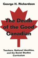 The Death of the Good Canadian: Teachers, National Identities, and the Social Studies Curriculum