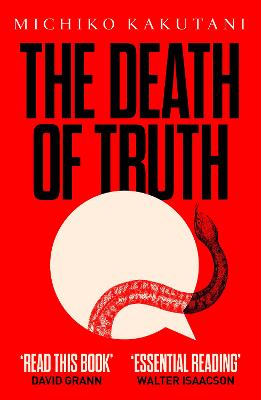 The Death of Truth - Kakutani, Michiko