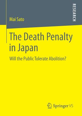 The Death Penalty in Japan: Will the Public Tolerate Abolition? - Sato, Mai