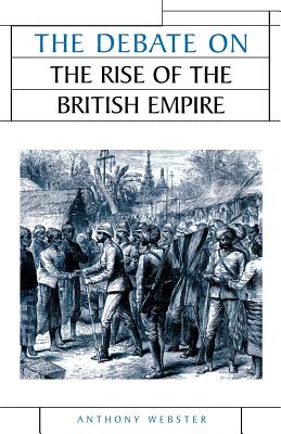 The Debate on the Rise of the British Empire - Webster, Anthony