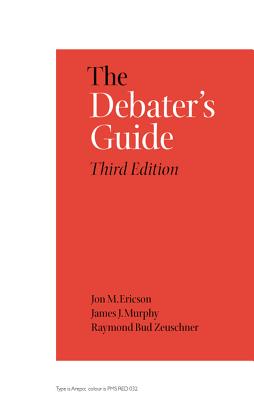 The Debater's Guide, 3rd Edition - Ericson, Jon M., and Murphy, James J., and Zeuschner, Raymond Bud