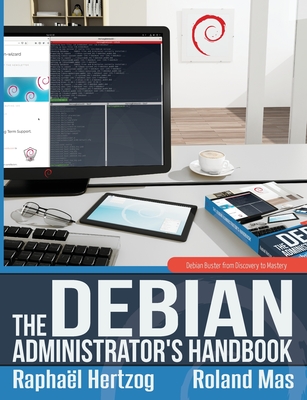 The Debian Administrator's Handbook, Debian Buster from Discovery to Mastery - Hertzog, Raphal, and Mas, Roland