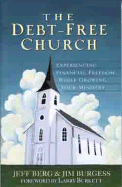 The Debt-Free Church: Experiencing Financial Freedom While Growing Your Ministry