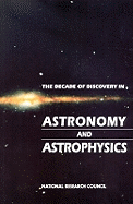 The Decade of Discovery in Astronomy and Astrophysics - National Research Council, and Division on Engineering and Physical Sciences, and Commission on Physical Sciences Mathematics...