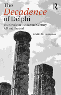 The Decadence of Delphi: The Oracle in the Second Century AD and Beyond