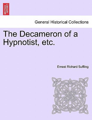 The Decameron of a Hypnotist, Etc. - Suffling, Ernest Richard