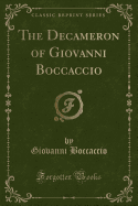 The Decameron of Giovanni Boccaccio (Classic Reprint)