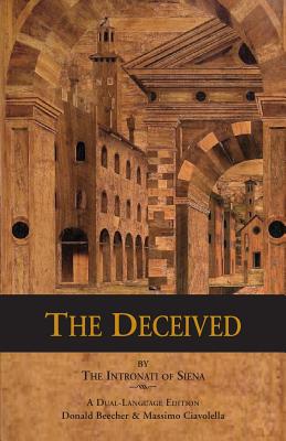 The Deceived - Intronati of Siena, and Beecher, Donald (Translated by), and Ciavolella, Massimo (Translated by)