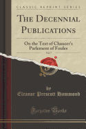 The Decennial Publications, Vol. 7: On the Text of Chaucer's Parlement of Foules (Classic Reprint)