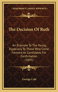 The Decision of Ruth: An Example to the Young, Especially to Those Who Come Forward as Candidates for Confirmation (1845)