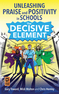 The Decisive Element: Unleashing Praise and Positivity in Schools