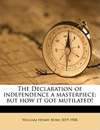 The Declaration of Independence a Masterpiece: But How It Got Mutilated!