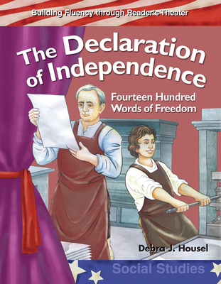 The Declaration of Independence: Fourteen Hundred Words of Freedom - Housel, Debra J