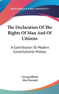 The Declaration Of The Rights Of Man And Of Citizens: A Contribution To Modern Constitutional History