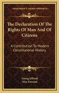 The Declaration of the Rights of Man and of Citizens: A Contribution to Modern Constitutional History