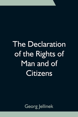 The Declaration of the Rights of Man and of Citizens - Jellinek, Georg